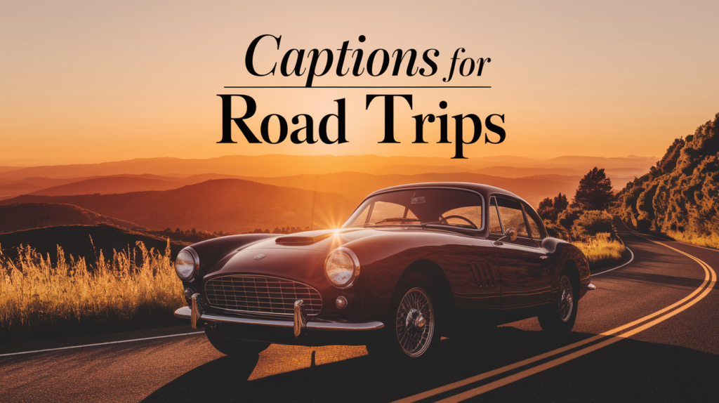 Captions for Road Trips