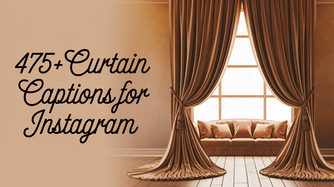 Curtain Captions For Instagram