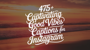 Good Vibes Captions for Instagram