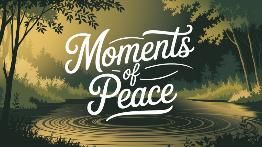 Moments of Peace
