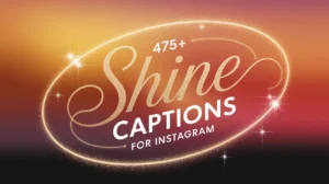 475+ Shine Captions for Instagram