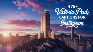 Victoria Peak Captions For Instagram