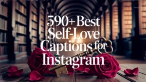 590+ Best Self-Love Captions for Instagram