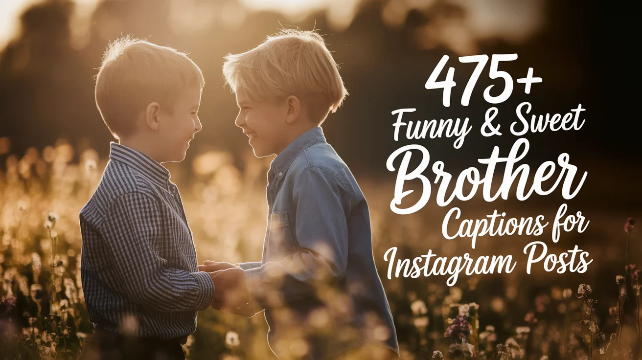 475+ Funny & Sweet Brother Captions for Instagram Posts