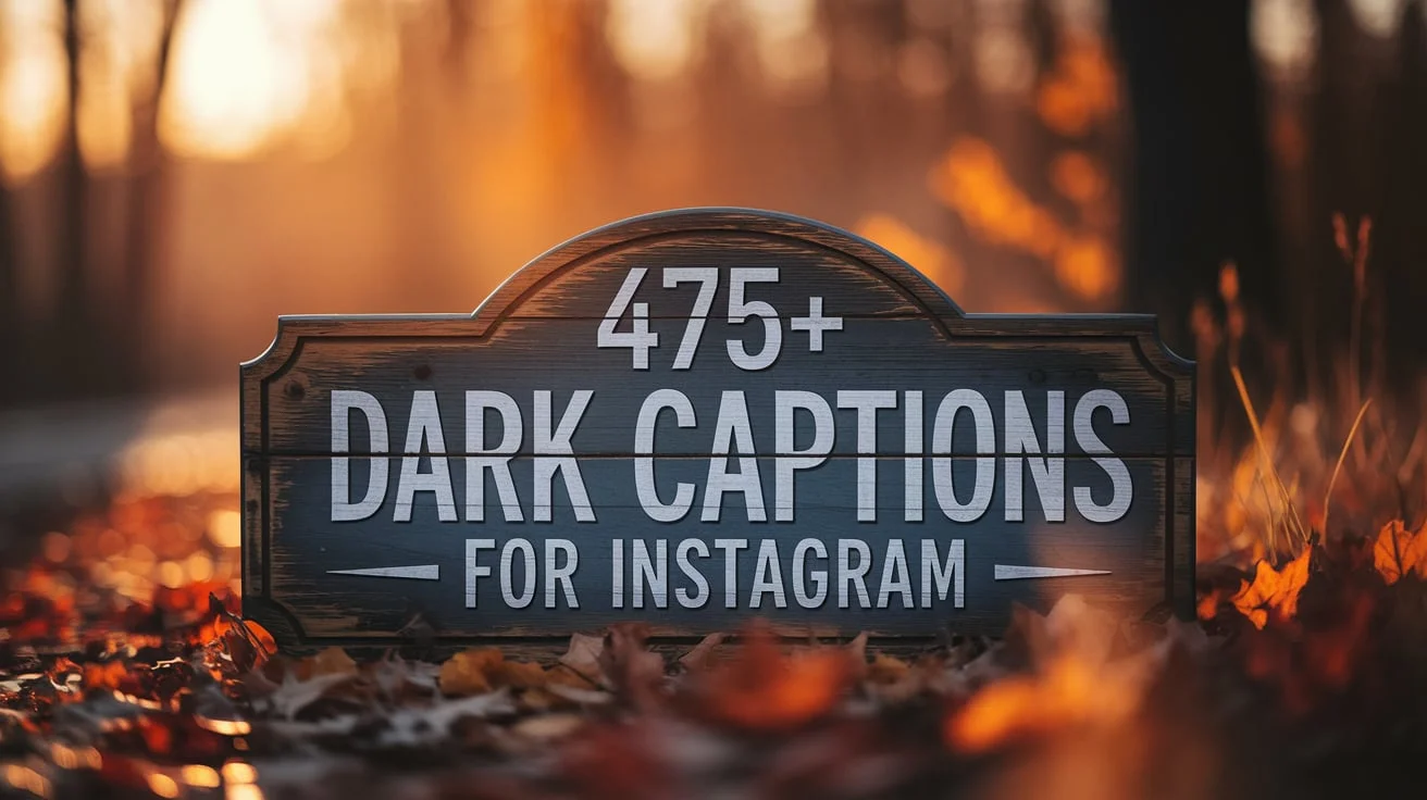 475+ Dark Captions for Instagram You Can’t Miss Today!
