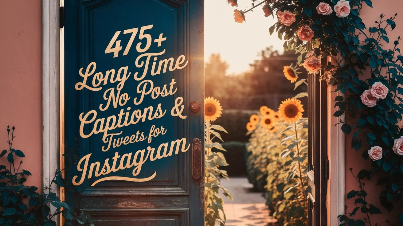 475+ Long Time No Post Captions & Queets For Instagram