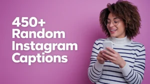 450+ Random Instagram Captions