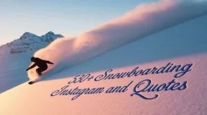 530+ Snowboarding Instagram Captions and Quotes