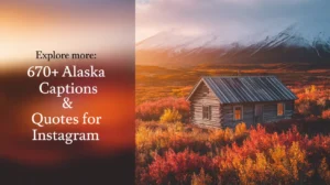 Alaska Captions & Quotes for Instagram