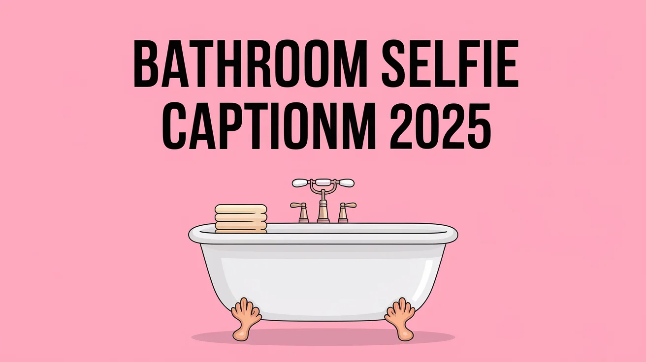 Trending 470+ Bathroom Selfie Captions for Instagram 2025