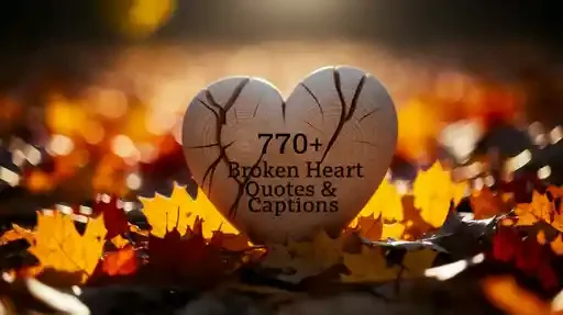 Broken Heart Quotes & Captions to Express Your Emotions