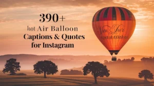 Hot Air Balloon Captions