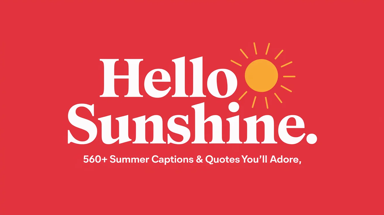 Hello Sunshine: 560+ Summer Captions & Quotes You’ll Adore