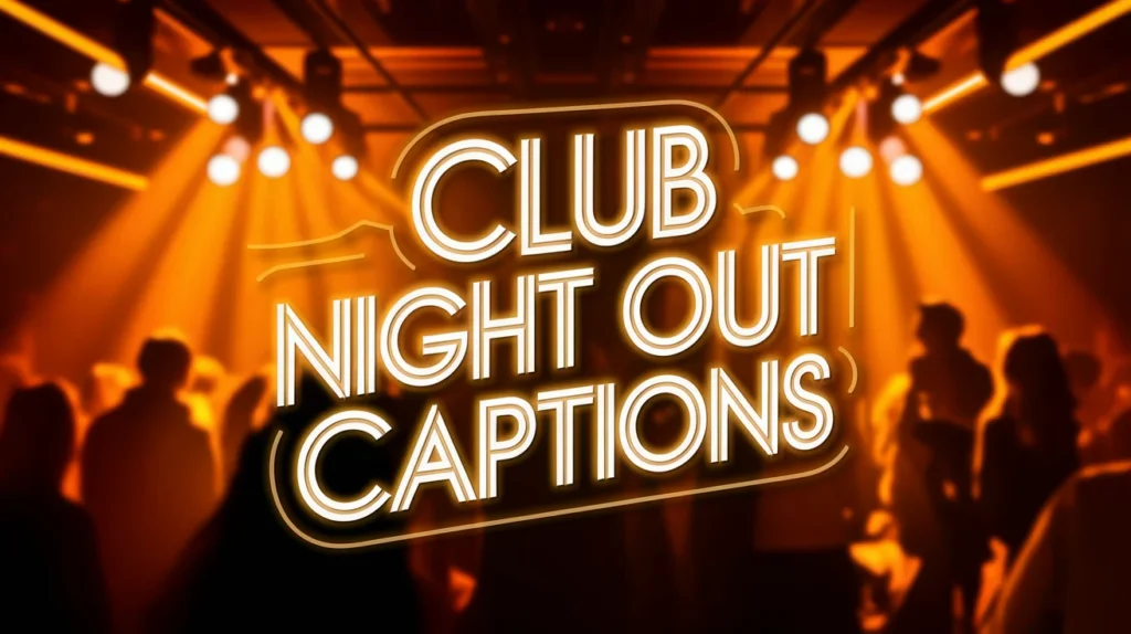 Club Night Out Captions