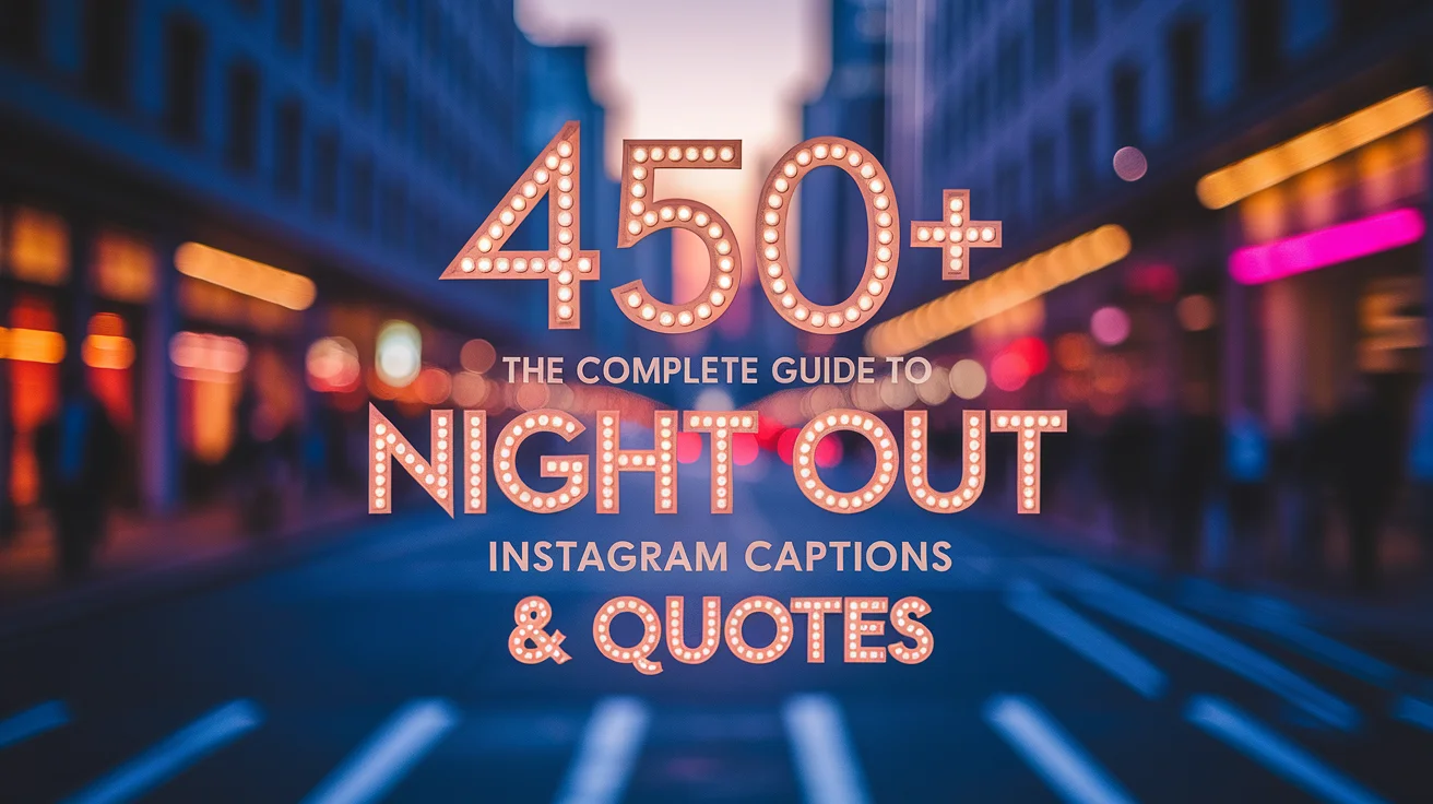 The Complete Guide to Night Out Instagram Captions & Quotes