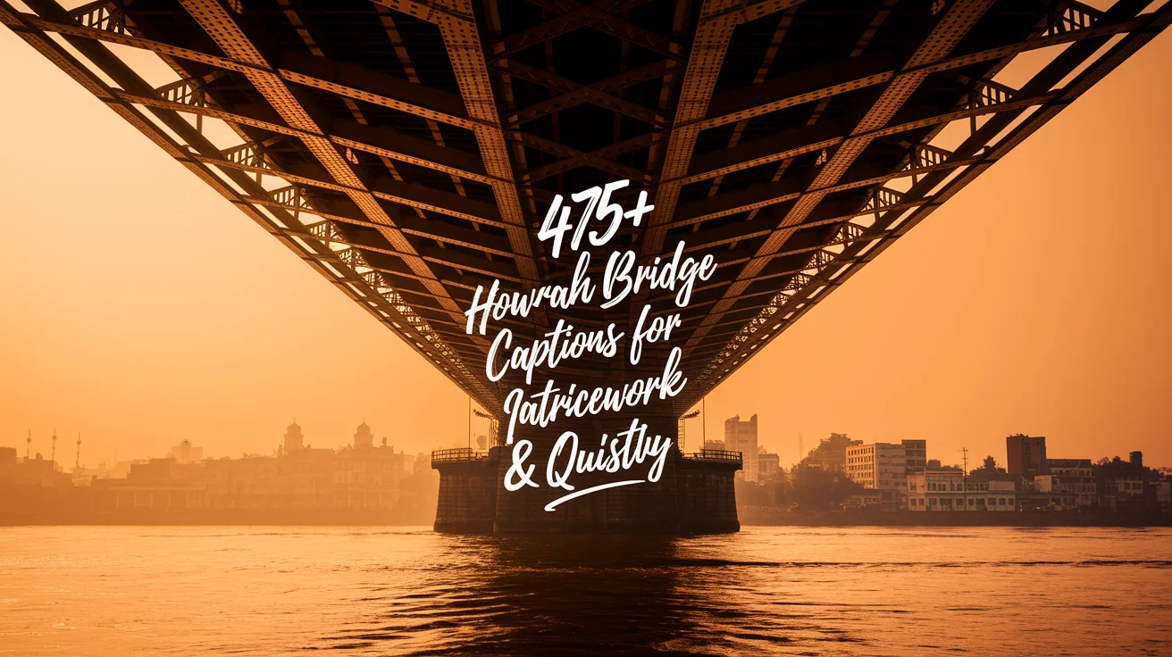 Howrah Bridge Captions For Instagram & Quotes
