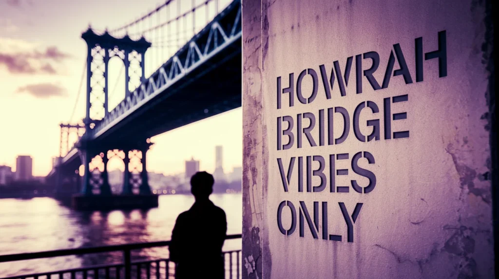 Howrah Bridge Vibes Only