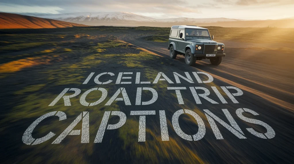 Iceland Road Trip Captions