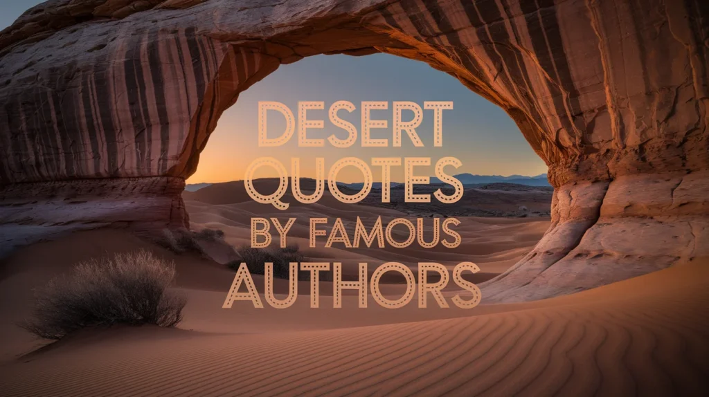 Desert Quotes by Famous Authors