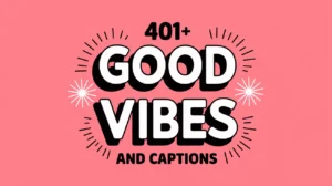 Good Vibes Quotes and Captions 2026