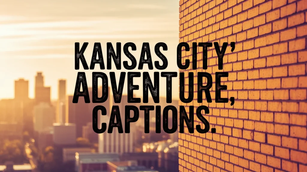Kansas City Adventure Captions