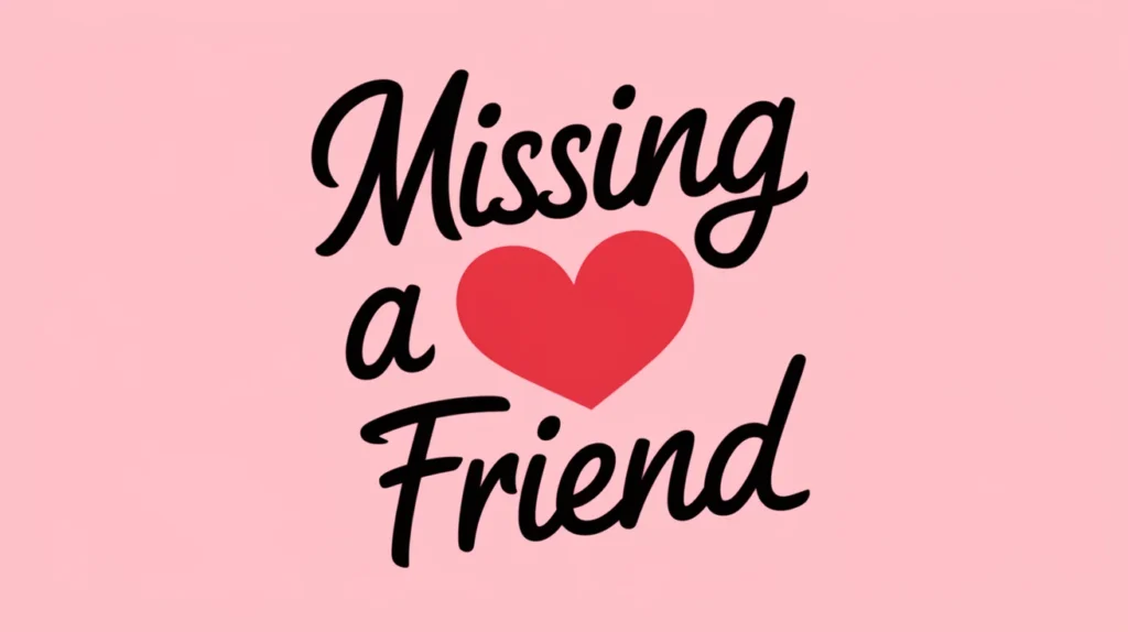 Missing a Friend Instagram Captions